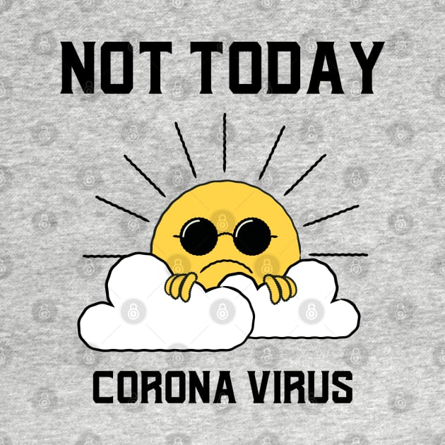 Not Today Corona Virus by Stevie26